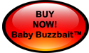 Buy now button for Baby Buzzbait™ easy purchase