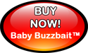 Buy now button for Baby Buzzbait™ easy purchase